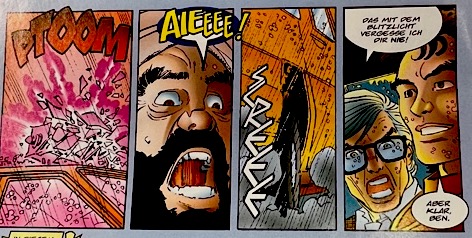 A series of four panels depicting close-up shots of a car crash. The first panel features shattering window glass and the onomatopoeia, “Ptoom” The second panel is a close-up of a face saying, “Aieee” The third panel is a car tire on pavement with the sound effect, 
Screee” The final panel has two figures speaking in German. One person says, “Das mit dem dlitzlight vergesse ich der nie!” and another figure responds, “Aber Klar, ben.”