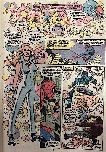 Dazzler uses her light powers on a group of thugs, which covers them in light and colors in the shape of circles and bursts.The narration reads, “Suddenly, a dizzilly distorting kaleidoscope of swirling radiance assaults the thugs, battering their senses, warping their pain, battering their perceptions and chilling their souls…” One thug asks, “Wha… what’s happening?” and another responds “The broad - she's some kind of supernatural freak!” Dazzler says to the men “I'm no witch turkey... just your average everyday mutant -- a regular "child of the atom!" and as you may have noticed, I transmute sound into light!” Spider-Man swings across a city in one panel and then sees Dazzler’s efforts in the next panel. The narration reads, “just then the world's most colorful crime fighter - the Amazing Spider-man - swings across the sleeping city....” and Spider-Man says to himself “Quiet night no crime! No action! no pictures for the Daily Bugle!” and “The underworld must be having its own recession, wonder if burglars can collect unemployment insure- huh? A light show in the center of Manhattan? Far out!” The final panel depicts Dazzler beating up the thugs. The narration reads, “while below…” Dazzler says, “Got to
boogie these suckers out- quickly and with no mistakes! I'm no wimp but they're pros!” The thugs yell out, “Put 'er down, man! Now!” and “Ufff!”
